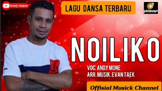 Lagu Dansa Terbaru || NOILIKO || Voc. Andy Mone || Arr. Musik. Evan Taek