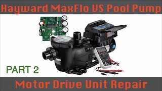 Hayward Maxflo VS Pool Pump Motor Drive Unit Repair - Part 2