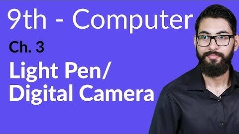 9th Class Computer - Ch 3 - Light Pen and Digital Camera - Matric Part 1 Computer