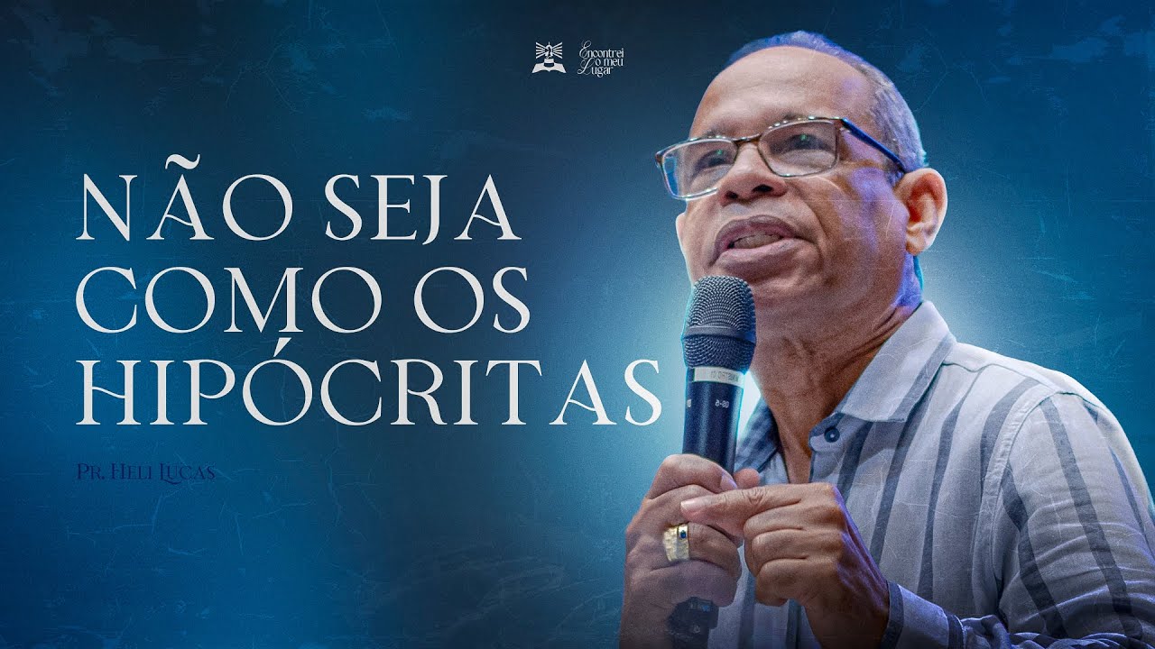 DOMINGO MANHÃ | NÃO SEJA COMO OS HIPÓCRITAS | PR HELI LUCAS | 13-07 ...