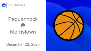 TJK NETWORK 2 PRESENTS: Boys Basketball - Pequannock @ Morristown Official Game Broadcast