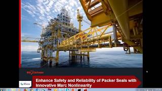 Webinar- Enhance safety and reliability of packer seals with innovative marc nonlinearity
