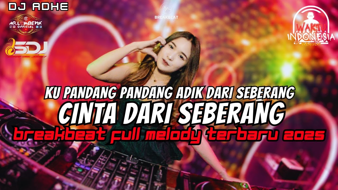 DJ KUPANDANG PANDANG ADIK DARI SEBERANG X CINTA DARI SEBERANG BREAKBEAT FULL MELODY TERBARU 2025