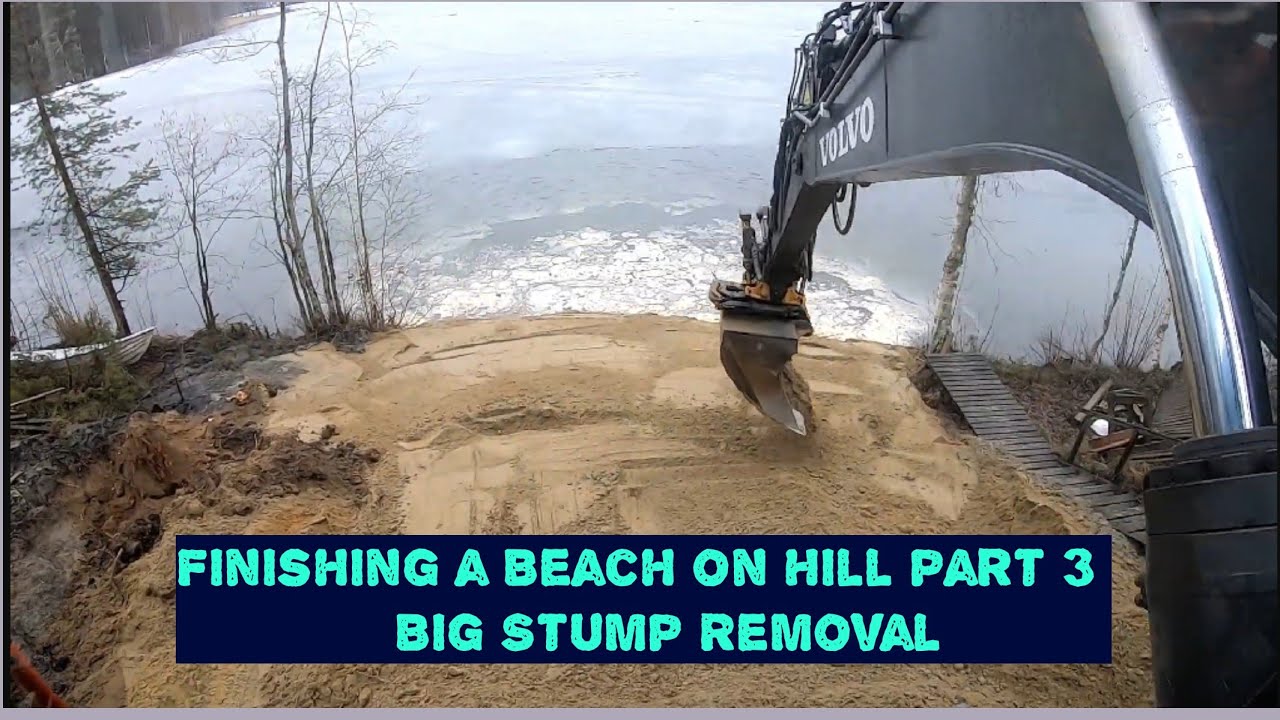 Finishing a Beach on a Hill Part 3 + Big Stump Removal - YouTube