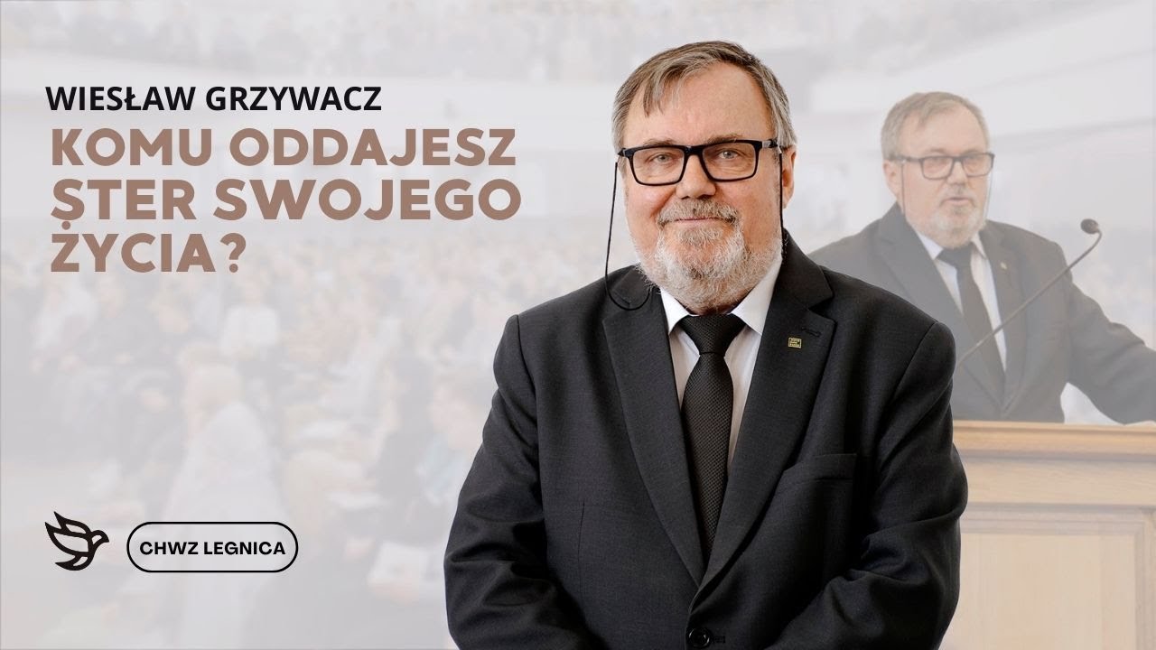 Wiesław Grzywacz - Komu oddajesz ster swojego życia?