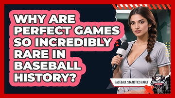 Why Are Perfect Games So Incredibly Rare In Baseball History? - Baseball Statistics Vault