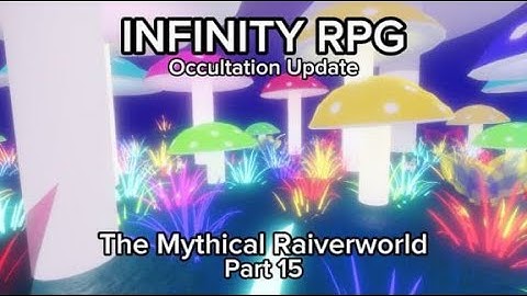 INFINITY RPG: Occultation Update - Part 15 - The Mythical Raiverworld (and finding the secret mob)