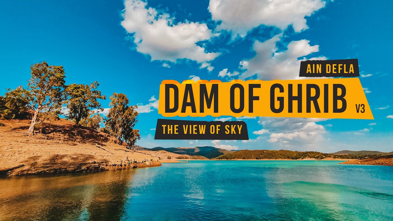 Ain Defla - Dam of Ghrib 4K (v3) | عين الدفلى - سد غريب
