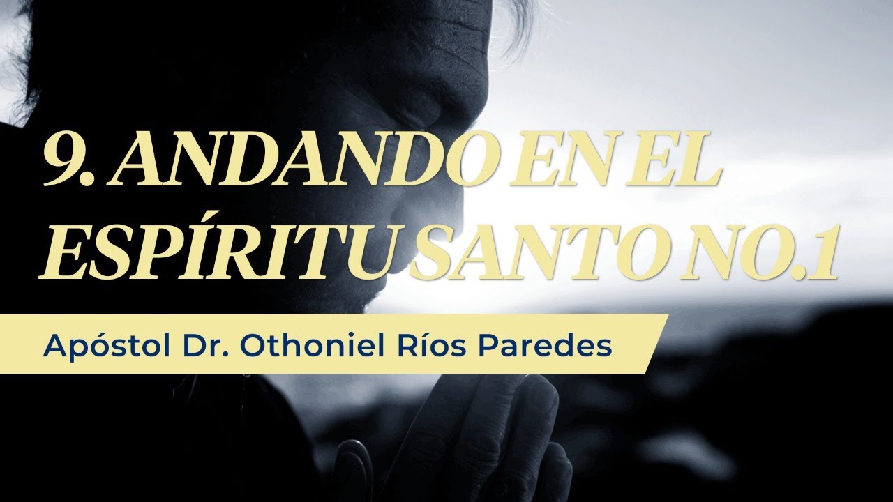 Andando En El Espíritu Santo No  1 - Apóstol Dr. Othoniel Ríos Paredes