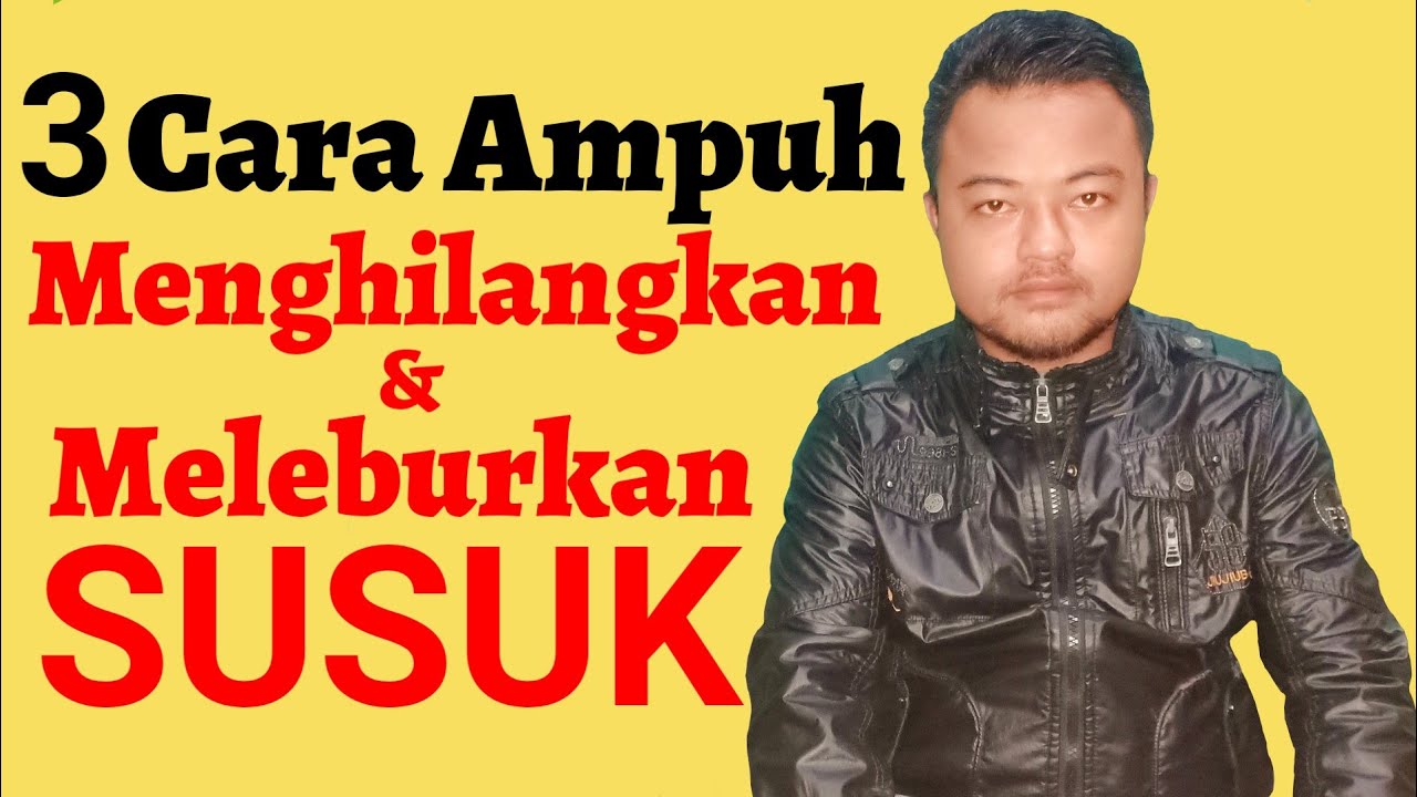 3 Cara Ampuh Menghilangkan & Meleburkan SUSUK.