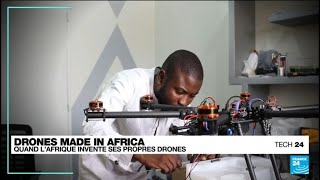 Quand l'Afrique fabrique ses propres drones • FRANCE 24