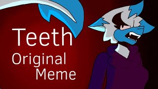 Teeth (Original Animation Meme) [Read Description]