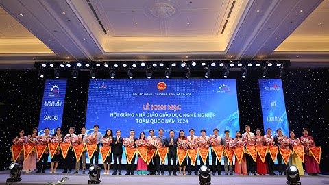 Khai mạc Hội giảng Nhà giáo Giáo dục Nghề nghiệp toàn quốc năm 2024