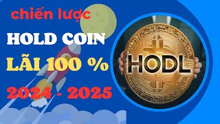 Chiến Thuật Hold Coin Lãi 100% Cho Uptrend 2024-2025