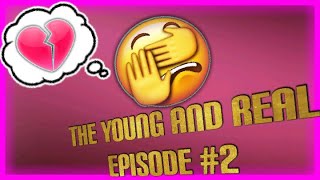 The Young and Real: Episode 2