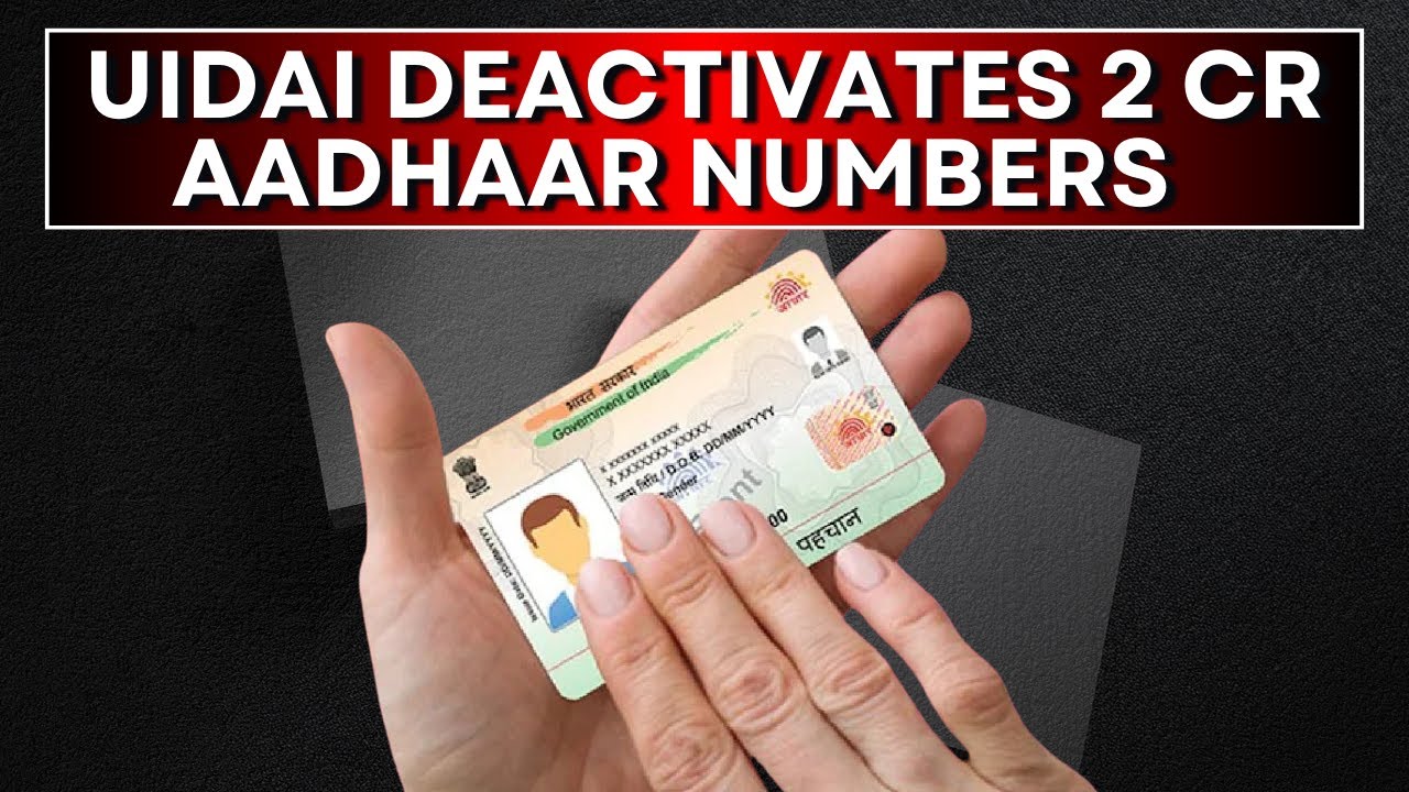 UIDAI Deactivates 2 Crore Aadhaar Numbers of Deceased Individuals