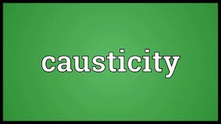 Causticity Meaning