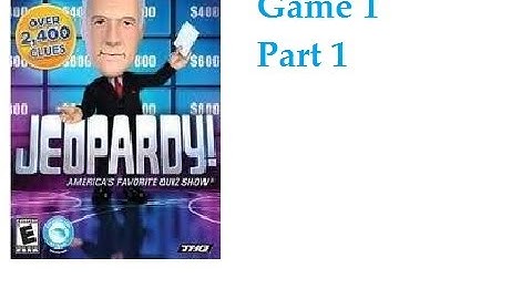 Jeopardy- Game 1 Part 1