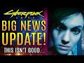 Cyberpunk 2077 - Big News Update!  Not So Good News...CD Projekt Red Officially Responds!