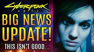 Cyberpunk 2077 - Big News Update!  Not So Good News...CD Projekt Red Officially Responds!