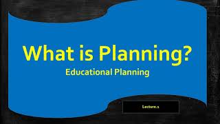 What is planning | Educational Planning and management | EPM