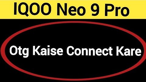 IQOO Neo 9 Pro me otg kaise connect kare, how to connect OTG in IQOO Neo 9 Pro