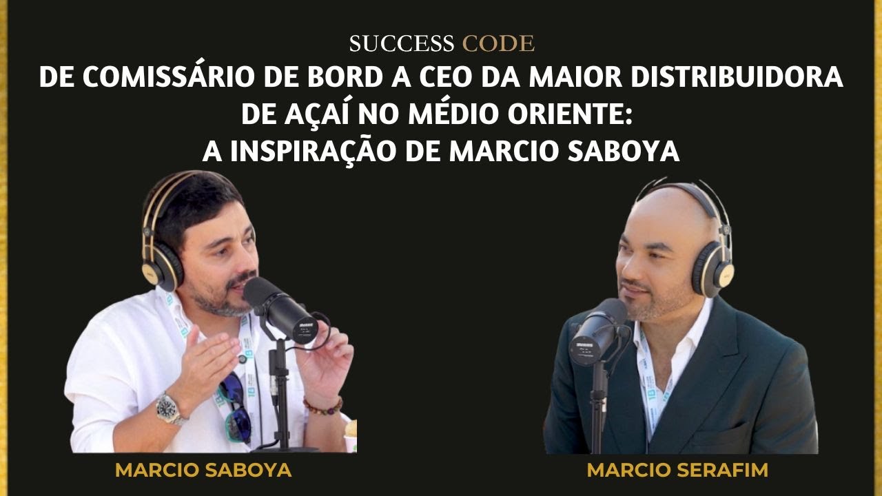 De Comissário de Bordo a CEO da maior distribuidora de Açaí no Médio Oriente: Marcio Saboya