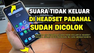 Cara Mengatasi Headset Tidak Terdeteksi di HP | Suara Tidak Masuk ke Headset