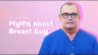 "Myths about Breast Augmentation" carefully explained by Dr. Hunsaker