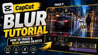 CapCut Blur Tutorial | How to Track & Blur Moving Objects
