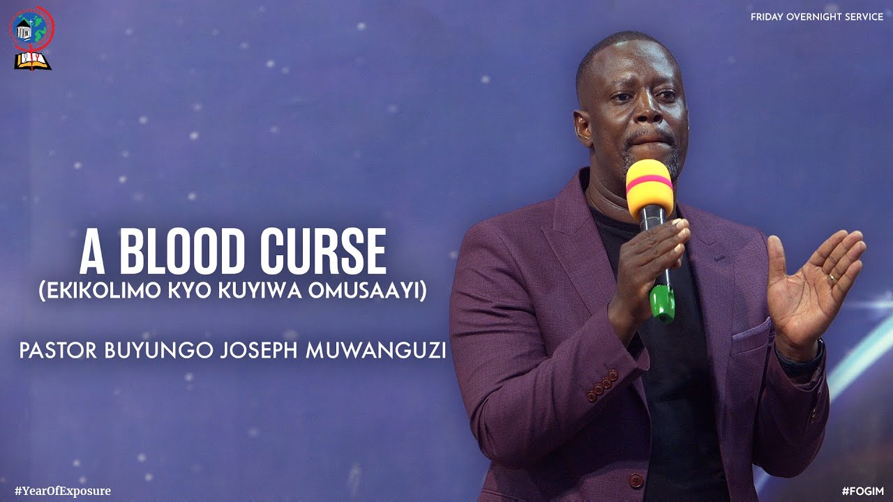 A BLOOD CURSE (EKIKOLIMO KYO KUYIWA OMUSAAYI) | PASTOR BUYUNGO JOSEPH MUWANGUZI | FOGIM