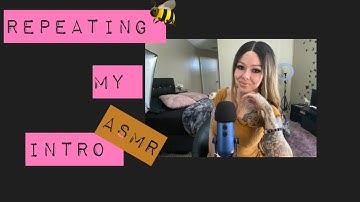 🐝🐝🐝 REPEATING MY INTRO ASMR 🐝🐝🐝