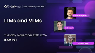 LLMs and VLMs - The Monthly dev #47