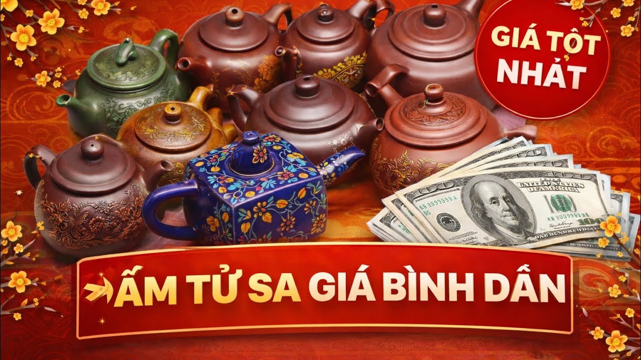 (11/2/26) Săn Ấm Tử Sa Đẹp – Giá Bình Dân Bất Ngờ Du Xuân 