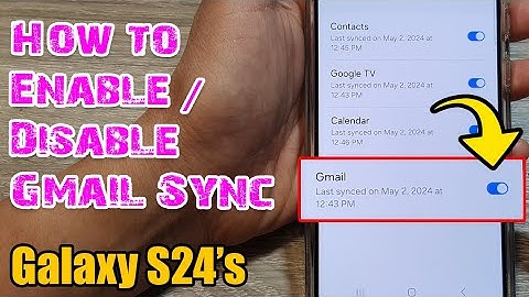 Galaxy S24/S24+/Ultra: How to Enable/Disable Gmail Sync