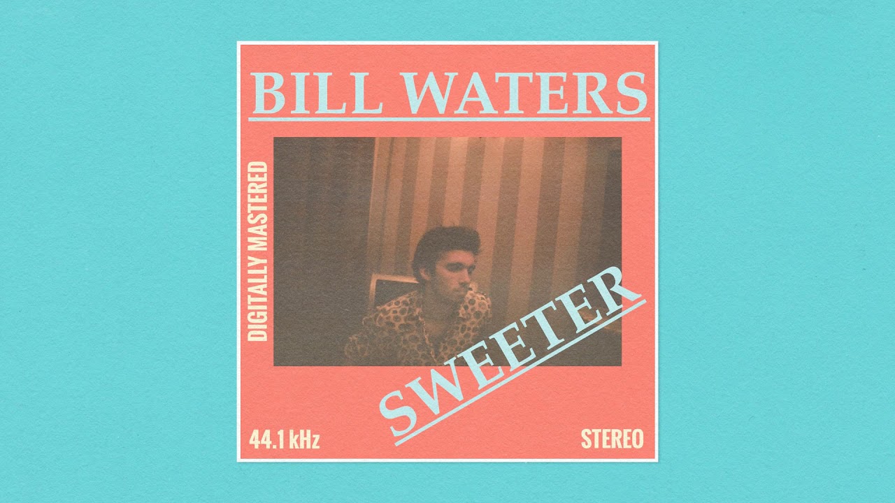 Assista a Bill Waters - Sweeter no YouTube Assista a Bill Waters - Sweeter no YouTube