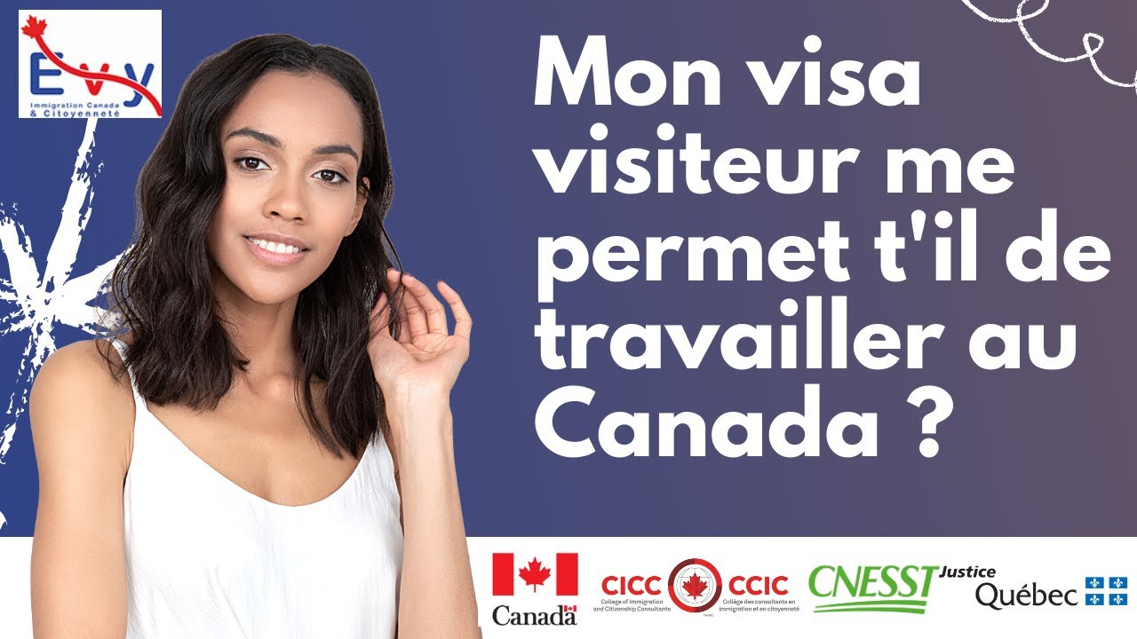 Mon visa visiteur me permet t'il de travailler au Canada ? - YouTube