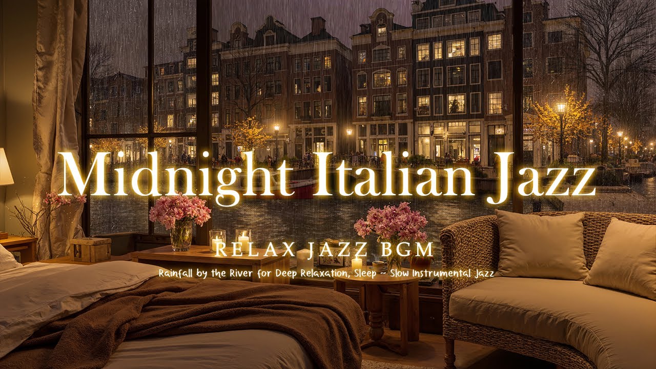 Midnight Italian Jazz & Rainfall by the River for Deep Relaxation, Sleep ~ Slow Instrumental Jazz