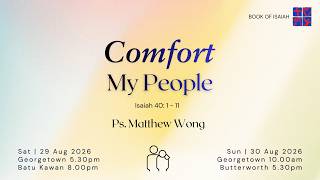 29 Aug 2026 | Ps. Matthew Wong | Isaiah 40:1-11 I Comfort My People