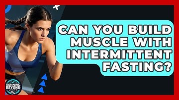 Can You Build Muscle With Intermittent Fasting? - Running Beyond Limits