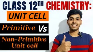Lacture-4 l Bihar Board Class 12th Chemistry l Unit Cell l Primitive vs Non-Primitive Unit Cell