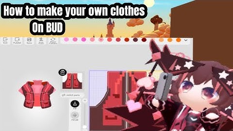 How to make your own clothes on bud? Tutorial for beginners #bud