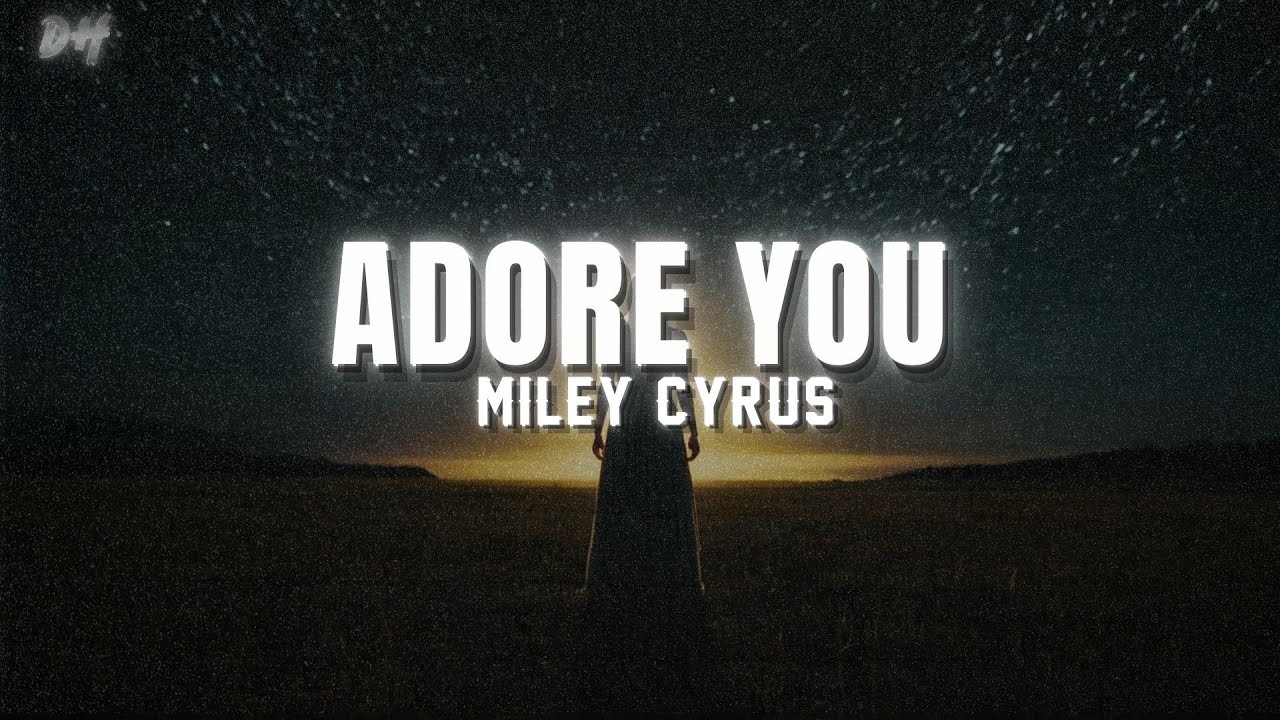 Miley Cyrus - Adore You