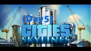 {Day 5} Cities Skylines:"Burning Rain" 13/3/17
