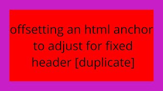 offsetting an html anchor to adjust for fixed header [duplicate]