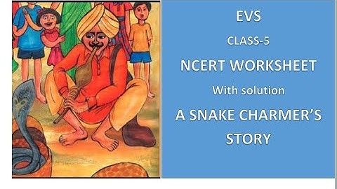 NCERT | EVS Chapter 2 | Class 5 | Snake Charmers Story | EVS Class 5 Chapter 2 WORKSHEET SOLUTION |