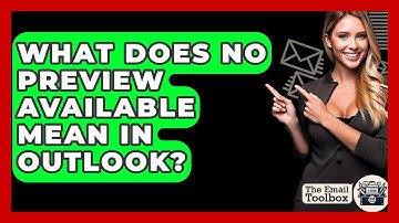 What Does No Preview Available Mean In Outlook? - TheEmailToolbox.com