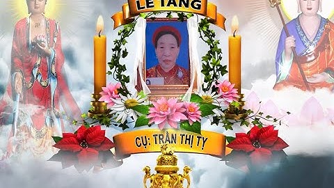 Lễ tang cụ : Trần Thị Tỵ 1941  thôn nguyễn du phường trần lãm tỉnh hưng yên