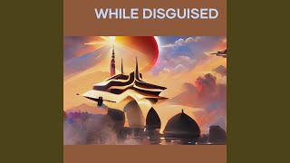 Download Lagu While Disguised MP3