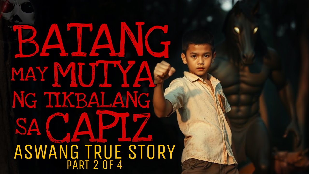 BATANG MAY MUTYA NG TIKBALANG SA DUMALAG CAPIZ (Part 2 of 4) | Aswang True Story